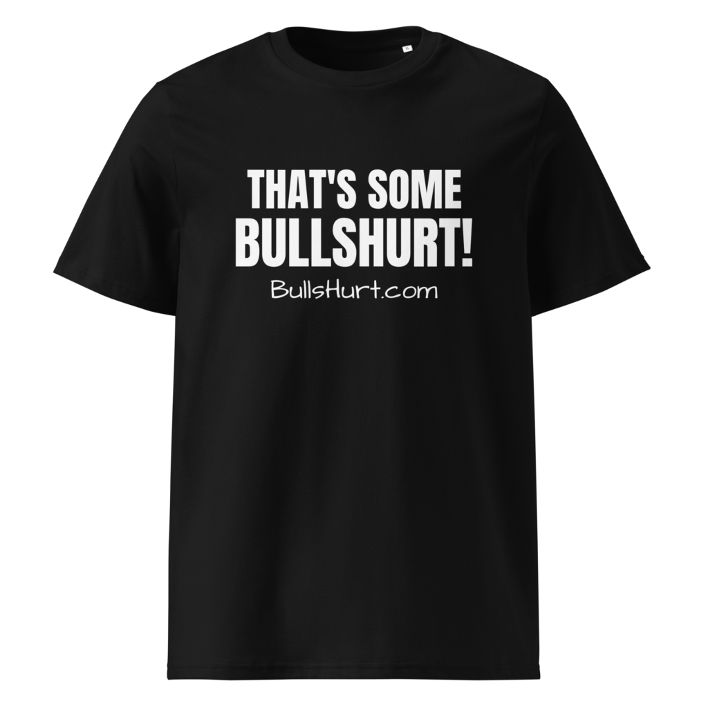 That's Some Bullshurt, White on Unisex Organic Cotton T-shirt