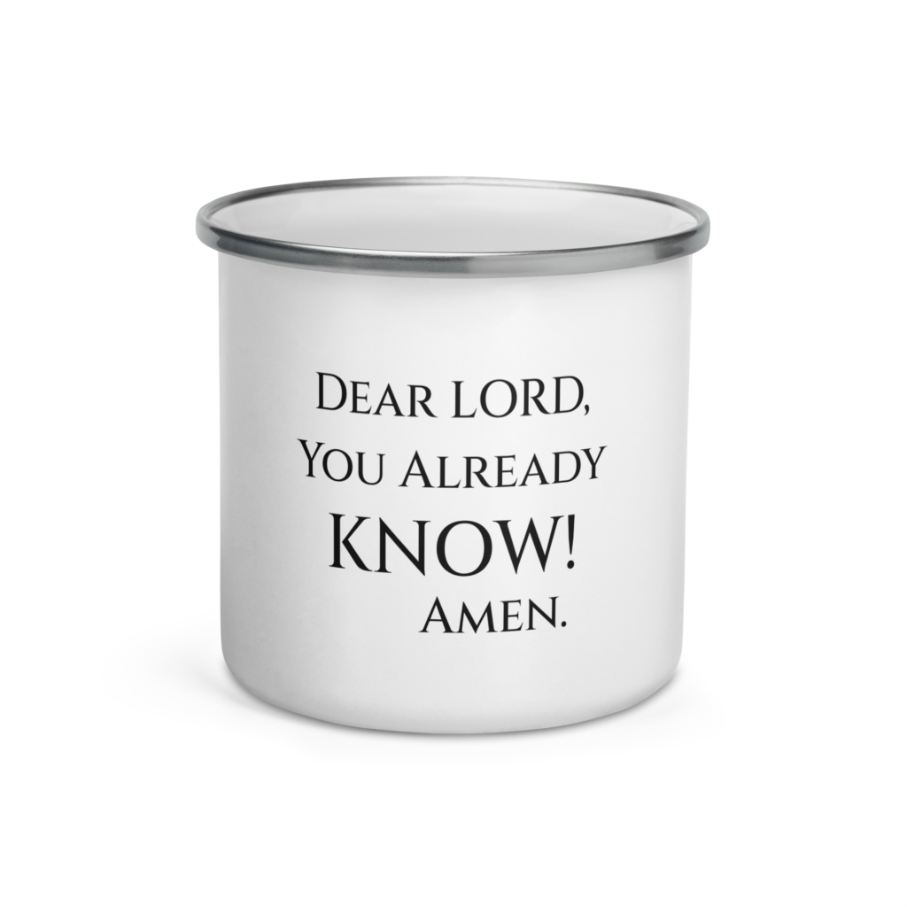 Dear LORD, You Already Know - Enamel Mug