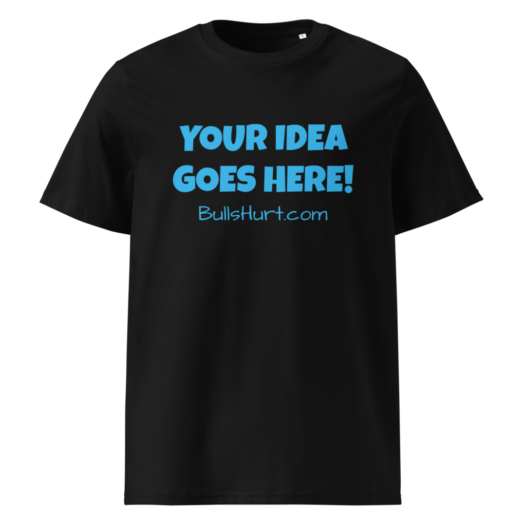 Your Idea Goes Here - Unisex Organic Cotton T-Shirt