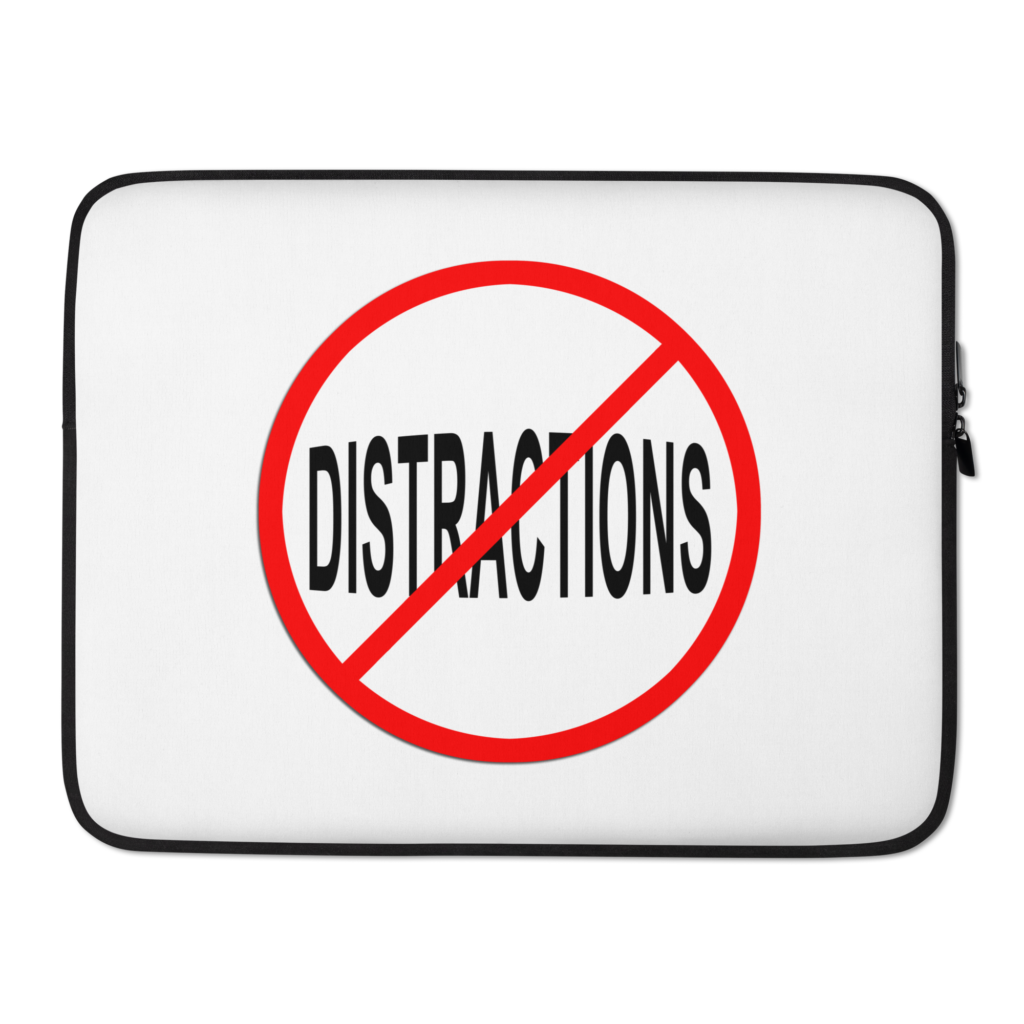 No Distractions - Laptop Sleeve